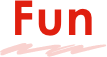 Fun