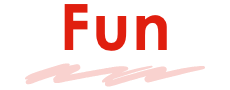 Fun